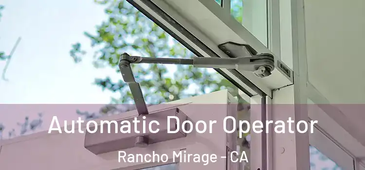 Automatic Door Operator Rancho Mirage - CA