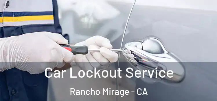 Car Lockout Service Rancho Mirage - CA
