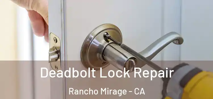Deadbolt Lock Repair Rancho Mirage - CA