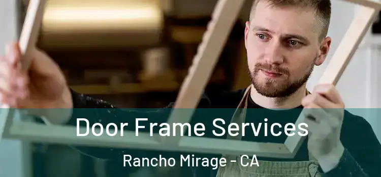 Door Frame Services Rancho Mirage - CA