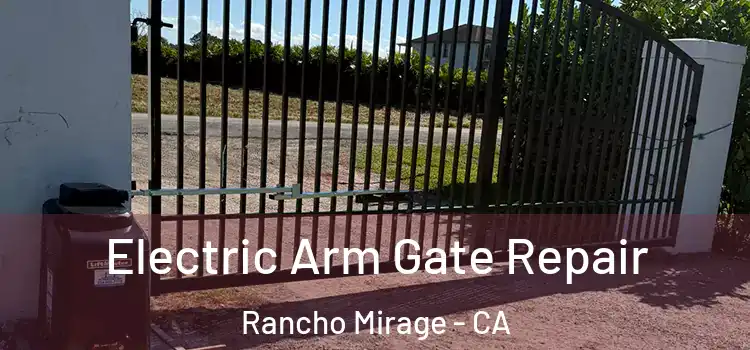 Electric Arm Gate Repair Rancho Mirage - CA