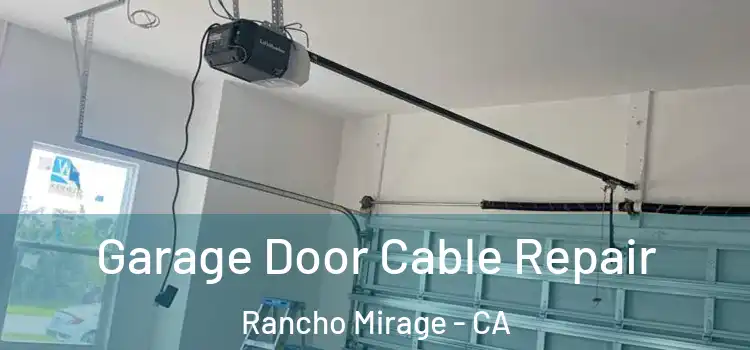  Garage Door Cable Repair Rancho Mirage - CA