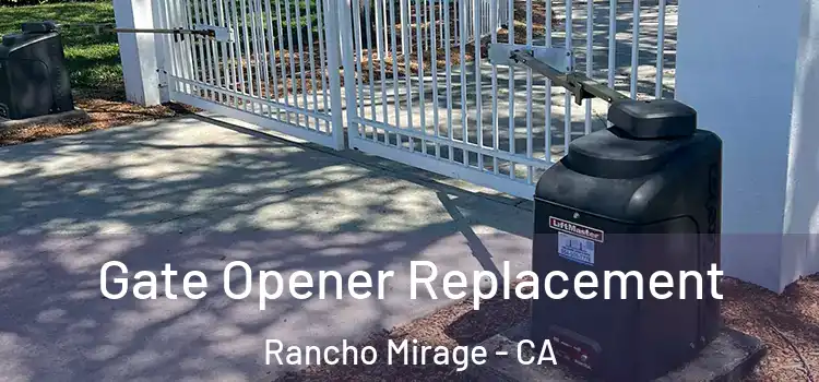 Gate Opener Replacement Rancho Mirage - CA