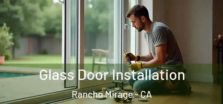 Glass Door Installation Rancho Mirage - CA