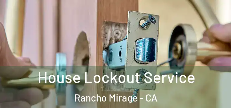 House Lockout Service Rancho Mirage - CA