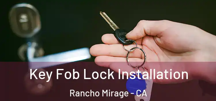Key Fob Lock Installation Rancho Mirage - CA