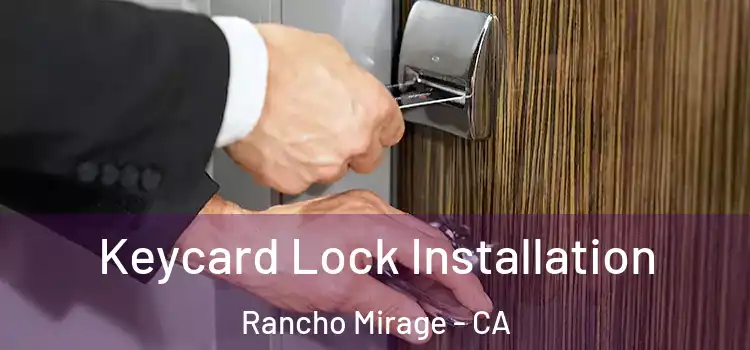 Keycard Lock Installation Rancho Mirage - CA