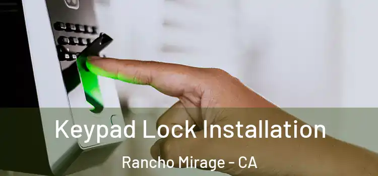 Keypad Lock Installation Rancho Mirage - CA