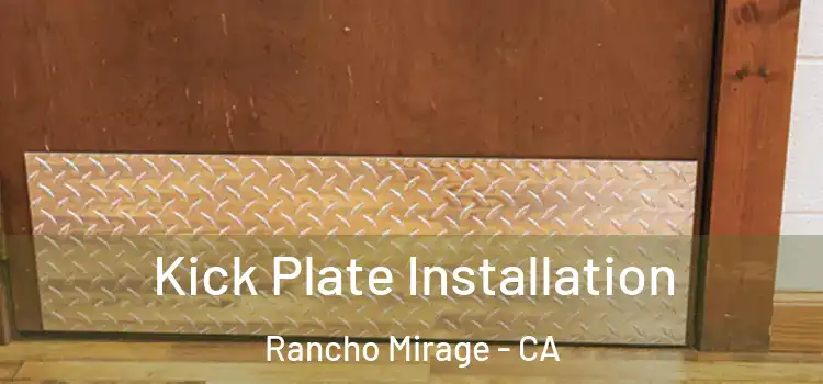 Kick Plate Installation Rancho Mirage - CA