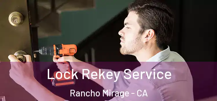 Lock Rekey Service Rancho Mirage - CA