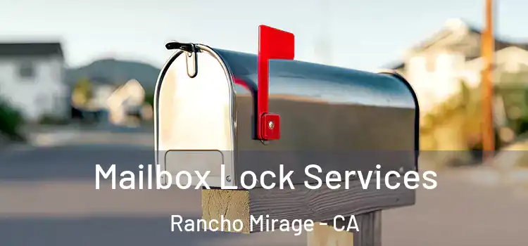 Mailbox Lock Services Rancho Mirage - CA