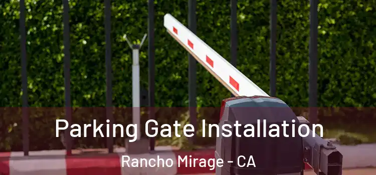 Parking Gate Installation Rancho Mirage - CA