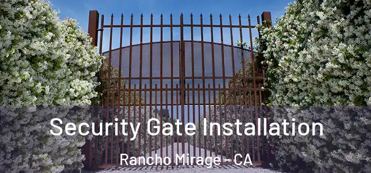 Security Gate Installation Rancho Mirage - CA