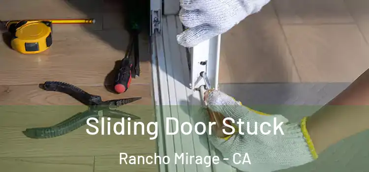 Sliding Door Stuck Rancho Mirage - CA