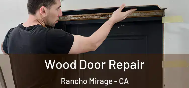 Wood Door Repair Rancho Mirage - CA